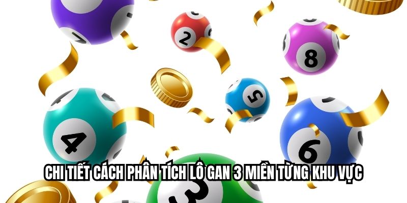 Phân Tích Lô Gan 3 Miền Hiểu Đúng Nhịp Số Bắc Trung Nam Chi tiết cách phân tích lô gan 3 miền từng khu vực
