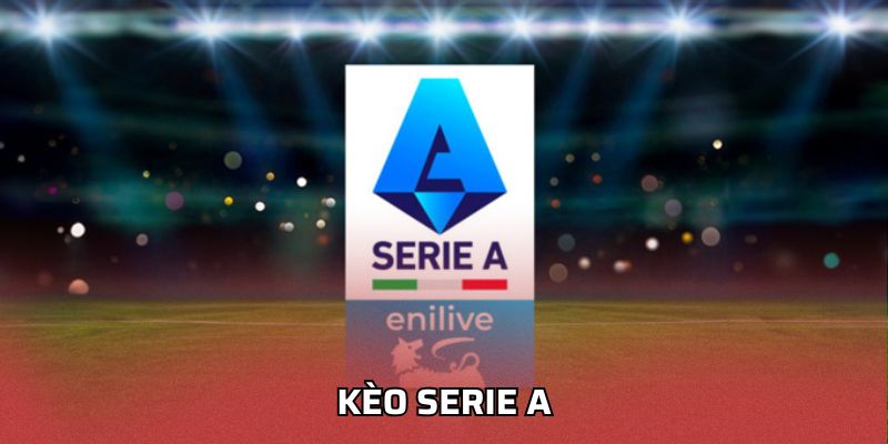 Kèo Serie A - Chiến Lược Đặt Cược Hiệu Quả Cho Người Chơi Kèo Serie A