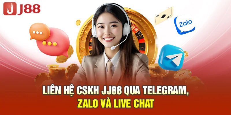 Liên hệ CSKH JJ88 qua Telegram, Zalo và Live Chat