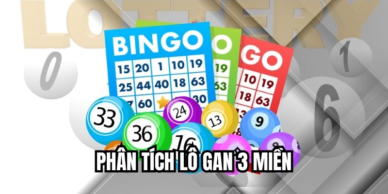 Phân Tích Lô Gan 3 Miền Hiểu Đúng Nhịp Số Bắc Trung Nam Phân tích lô gan 3 miền